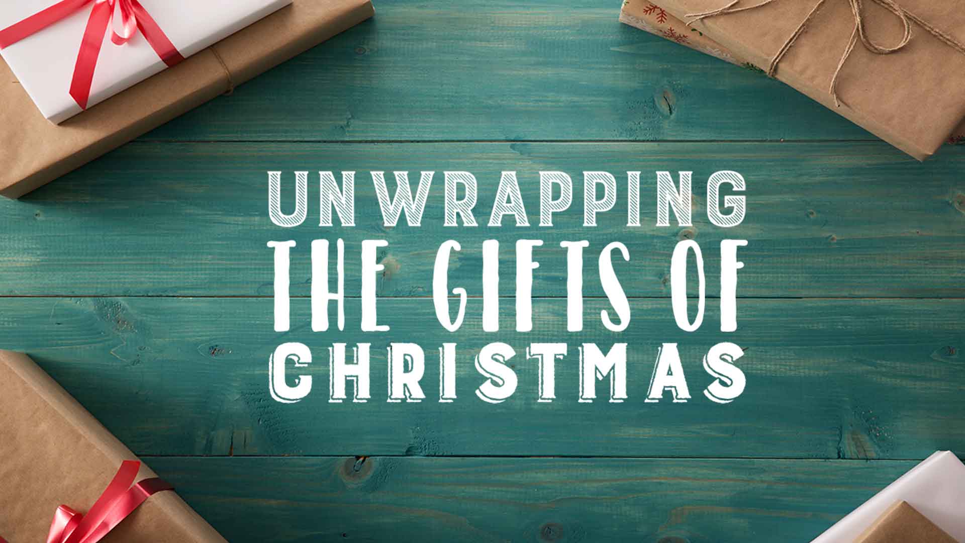 Unwrapping the Gifts of Christmas