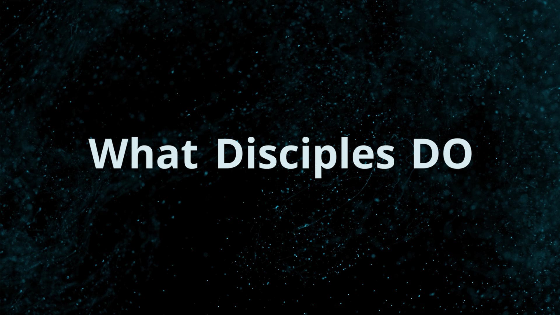 What Disciples DO