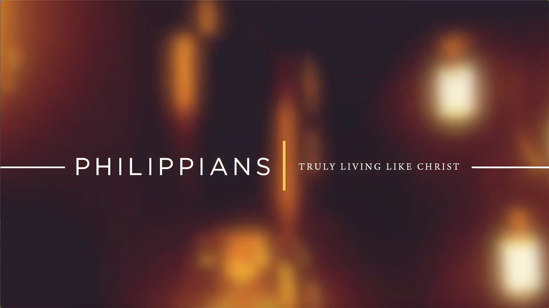 Philippians - Truly Living Like Christ